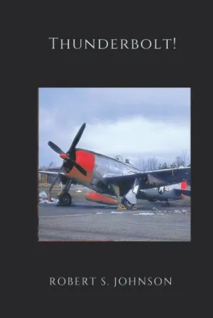 Thunderbolt! (Illustrated): The Extraordinary Story of a World War II Ace Hardcover  November 23, 2021